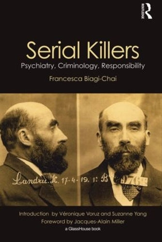 Serial Killers: Psychiatry, Criminology and Responsibility: Psychiatry, Criminology, Responsibility