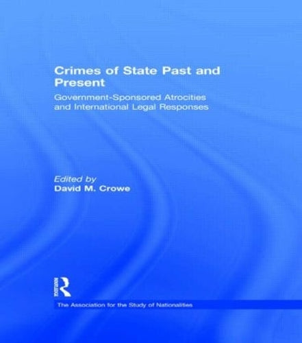 Crimes of State Past and Present: Government-Sponsored Atrocities and International Legal Responses (Association for the Study of Nationalities)