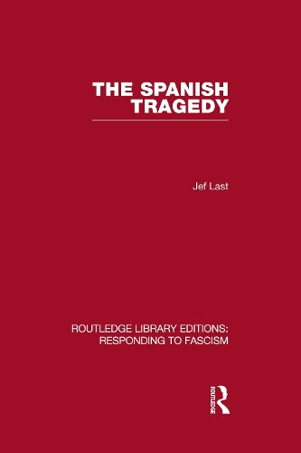The Spanish Tragedy (RLE Responding to Fascism) (Routledge Library Editions: Responding to Fascism)