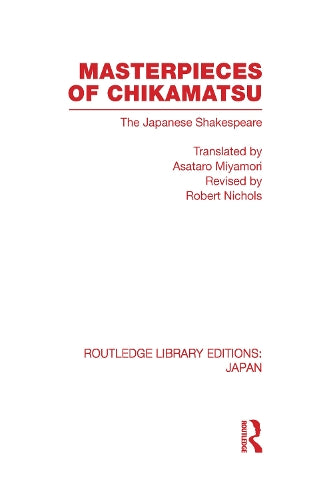 Masterpieces of Chikamatsu: The Japanese Shakespeare (Routledge Library Editions: Japan)