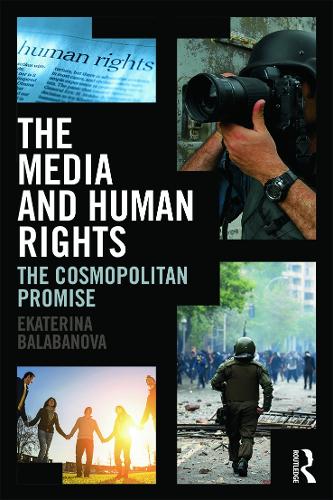 The Media and Human Rights: The Cosmopolitan Promise