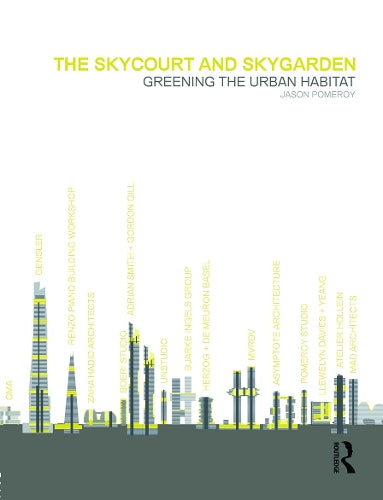 The Skycourt and Skygarden: Greening the urban habitat