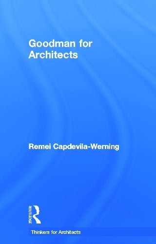 Goodman for Architects (Thinkers for Architects)