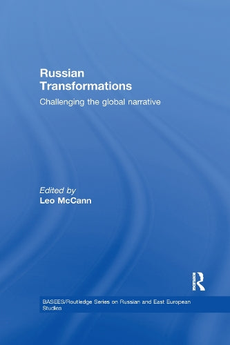 Russian Transformations: Challenging the Global Narrative (BASEES/Routledge Series on Russian and East European Studies)