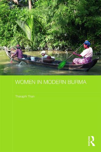 Women in Modern Burma (Routledge Studies in the Modern History of Asia)