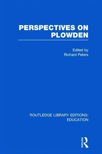 Perspectives on Plowden (RLE Edu K) (Routledge Library Editions: Education)