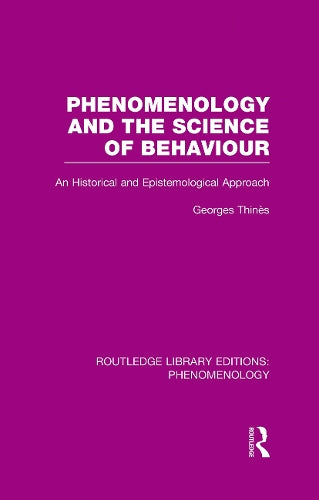 Phenomenology and the Science of Behaviour: An Historical and Epistemological Approach: 14 (Routledge Library Editions: Phenomenology)