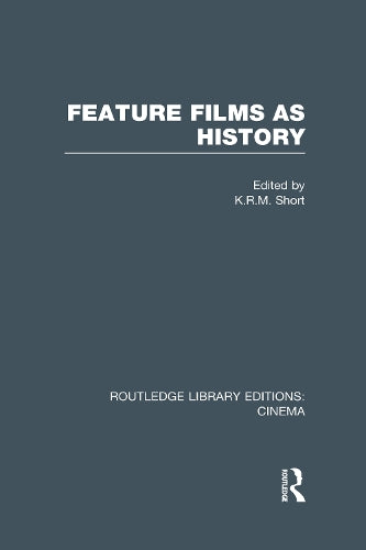 Feature Films as History (Routledge Library Editions: Cinema)