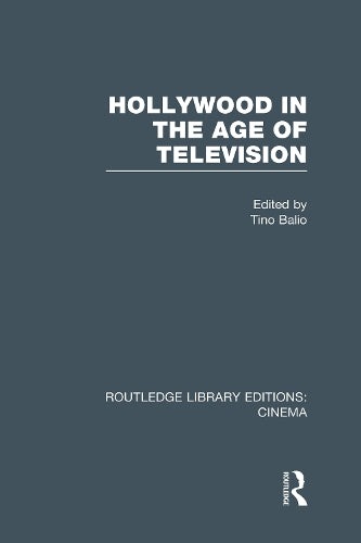 Hollywood in the Age of Television (Routledge Library Editions: Cinema)