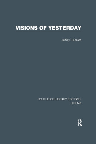Visions of Yesterday (Routledge Library Editions: Cinema)