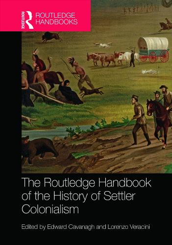 The Routledge Handbook of the History of Settler Colonialism (Routledge History Handbooks)