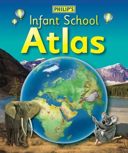 Philip's Infant School Atlas: For 5-7 year olds