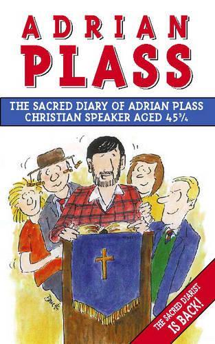 The Sacred Diary of Adrian Plass Aged 45 3/4: Christian Speaker Aged 45 3/4