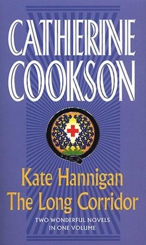 Kate Hannigan / The Long Corridor (Catherine Cookson Ominbuses)