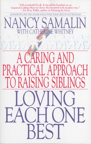 Loving Each One Best: A Caring and Practical Approach to Raising Siblings
