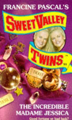 The Incredible Madame Jessica (Sweet Valley Twins S.)