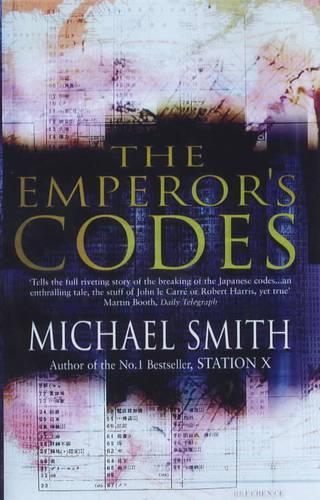 The Emperors Codes: Bletchley Parks Role in Breaking Japans Secret Ciphers