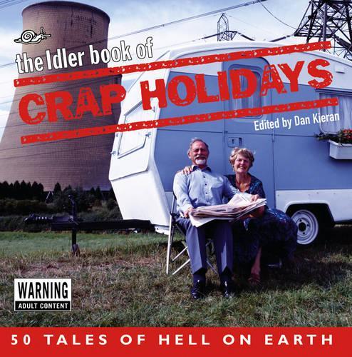 The "Idler" Book of Crap Holidays: 50 Tales of Holiday Hell