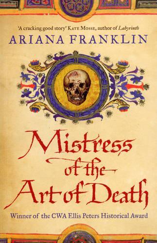 Mistress Of The Art Of Death: Mistress of the Art of Death, Adelia Aguilar series 1