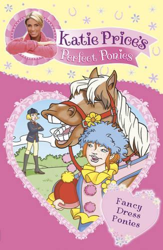 Katie Prices Perfect Ponies: Fancy Dress Ponies: Book 3