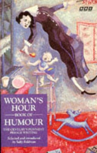 "Woman's Hour" Book of Women's Humour: The Century's Funniest Female Writing