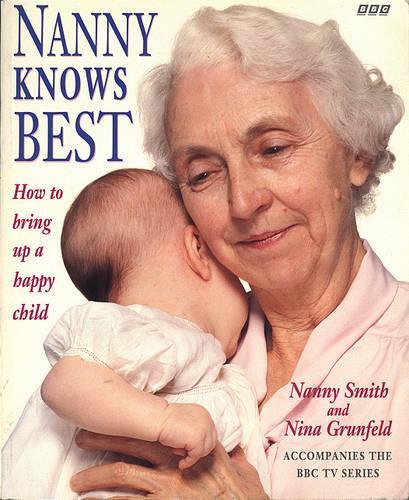 Nanny Knows Best: How to Bring Up a Happy Child