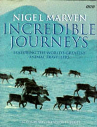 Incredible Journeys: Featuring the Worlds Greatest Animal Travellers