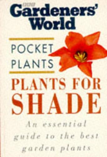 Plants for Shade (BBC Gardeners World Pocket Plants Gardening Series)