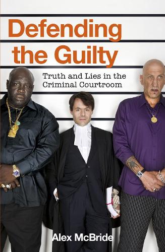 Defending the Guilty: Truth and Lies in the Criminal Courtroom