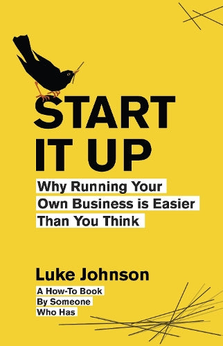 Start It Up: Why Running Your Own Business is Easier Than You Think