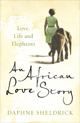 An African Love Story: Love, Life and Elephants