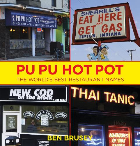 Pu Pu Hot Pot The Worlds Best Restaurant Names [Hardback] by Brusey, Ben ( Author )
