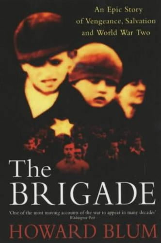 The Brigade: An Epic Story of Vengeance, Salvation and World War II