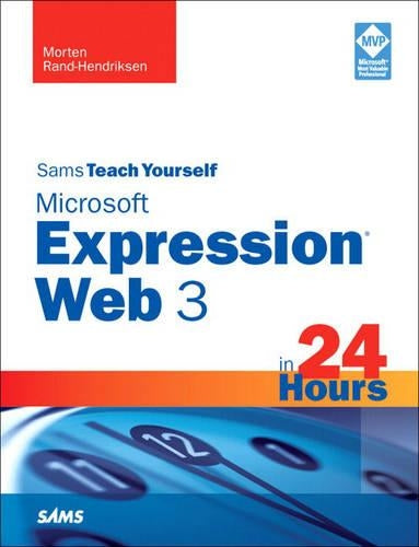 Sams Teach Yourself Microsoft Expression Web 3 in 24 Hours (Sams Teach Yourself...in 24 Hours)