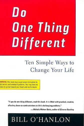 Do One Thing Different: Ten Simple Ways to Change Your Life
