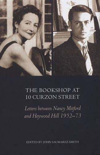 The Bookshop at 10 Curzon Street: Letters Between Nancy Mitford and Heywood Hill 1952-1973