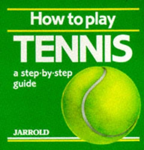 How to Play Tennis: A Step-by-step Guide (Jarrold Sports)