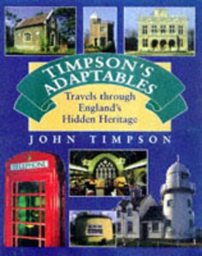 Timpsons Adaptables : Travels Through Englands Hidden Heritage :