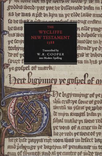 The Wycliffe New Testament 1388: An Edition in Modern Spelling with an Introduction, the Original Prologues and the Epistle to the Laodiceans