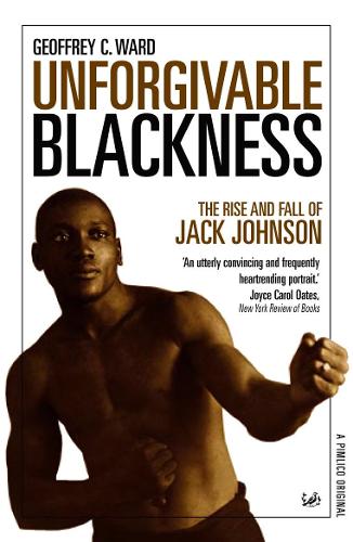 Unforgivable Blackness: The Rise and Fall of Jack Johnson