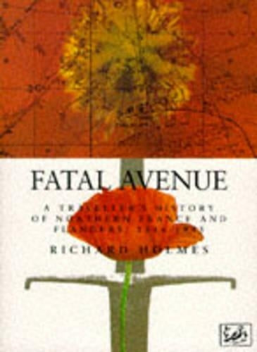 Fatal Avenue: Travellers History of the Battlefields of Northern France and Flanders, 1346-1945