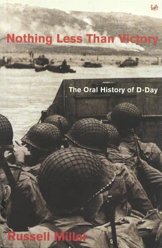 Nothing Less Than Victory: Oral History of D-Day