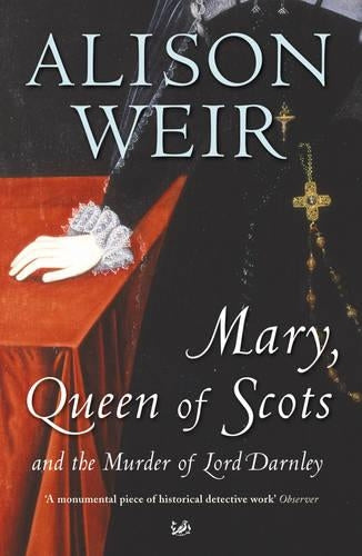 Mary Queen Of Scots: And The Murder Of Lord Darnley