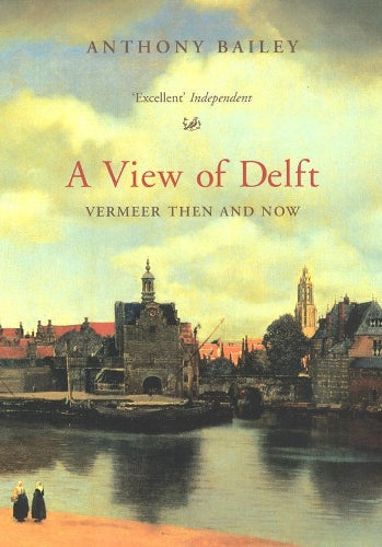 A View Of Delft: Vermeer Then and Now