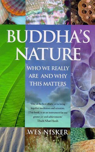 Buddhas Nature: Bringing Together Cutting-edge Science and Buddhism for Our Day to Day Lives