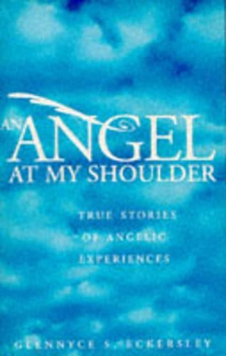 An Angel At My Shoulder: True Stories of Angelic Experiences