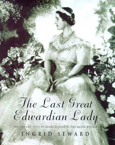 THE LAST GREAT EDWARDIAN LADY: IN MEMORIAM - HER MAJESTY, QUEEN ELIZABETH, THE QUEEN MOTHER, 1900-2002.