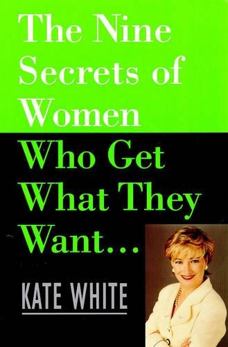 The Nine Secrets of Women Who Get What They Want