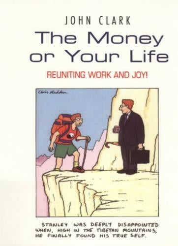The Money Or Your Life: Reuniting Work and Joy!