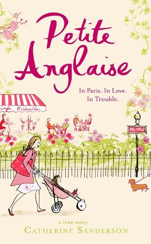 Petite Anglaise: In Paris, In Love, In Trouble